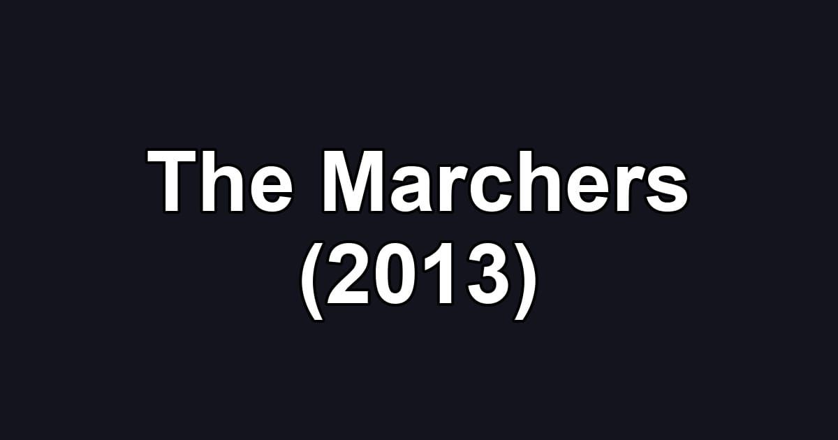 The Marchers (2013)