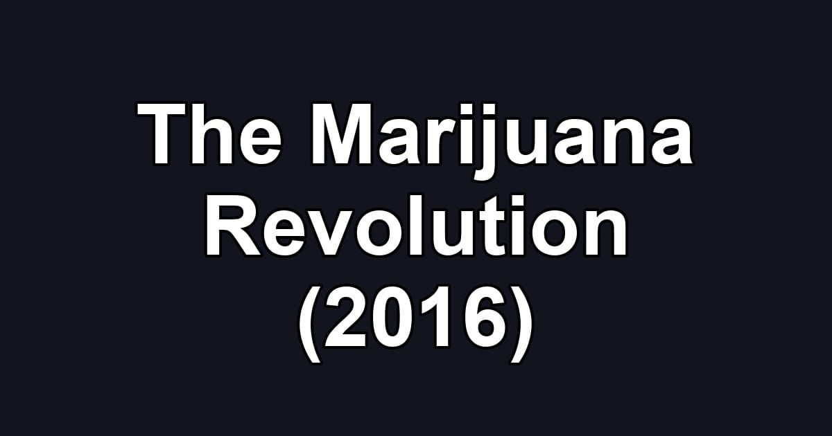 The Marijuana Revolution (2016)