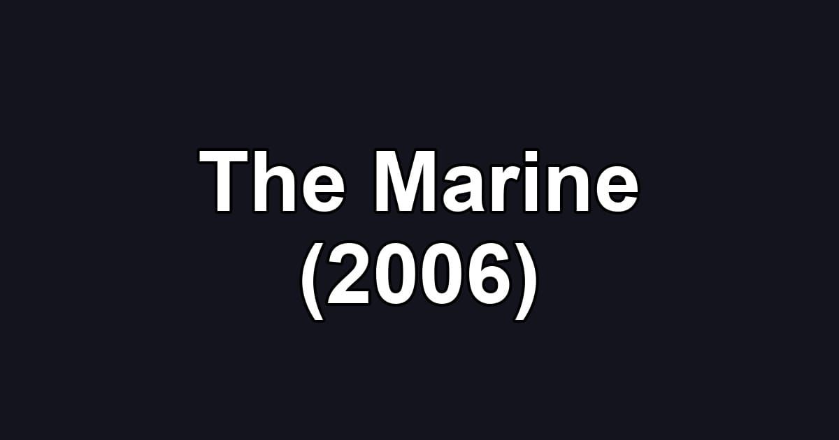 The Marine (2006)