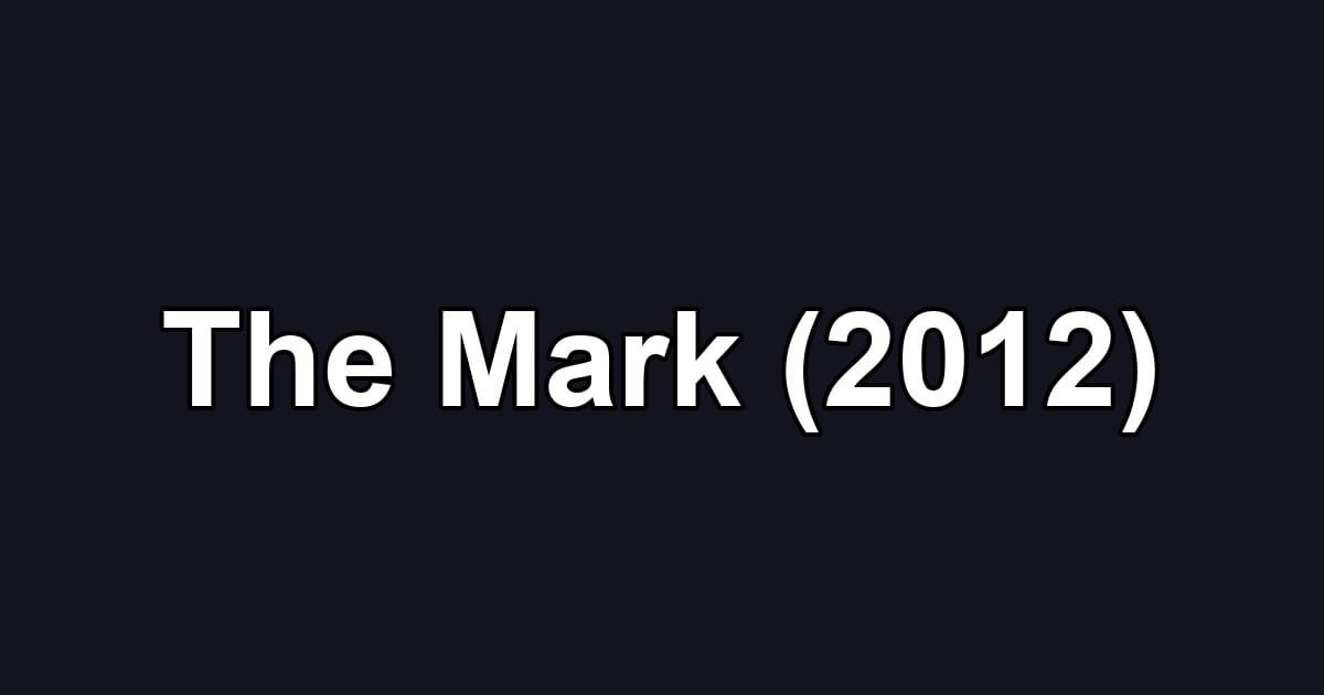 The Mark (2012)