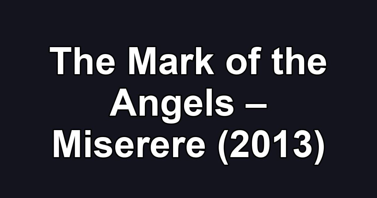 The Mark of the Angels – Miserere (2013)