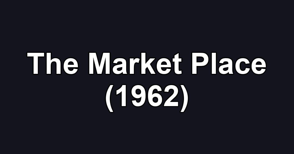 The Market Place (1962)
