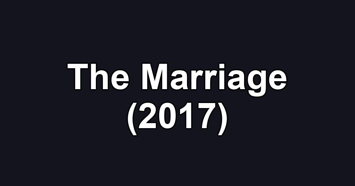 The Marriage (2017)