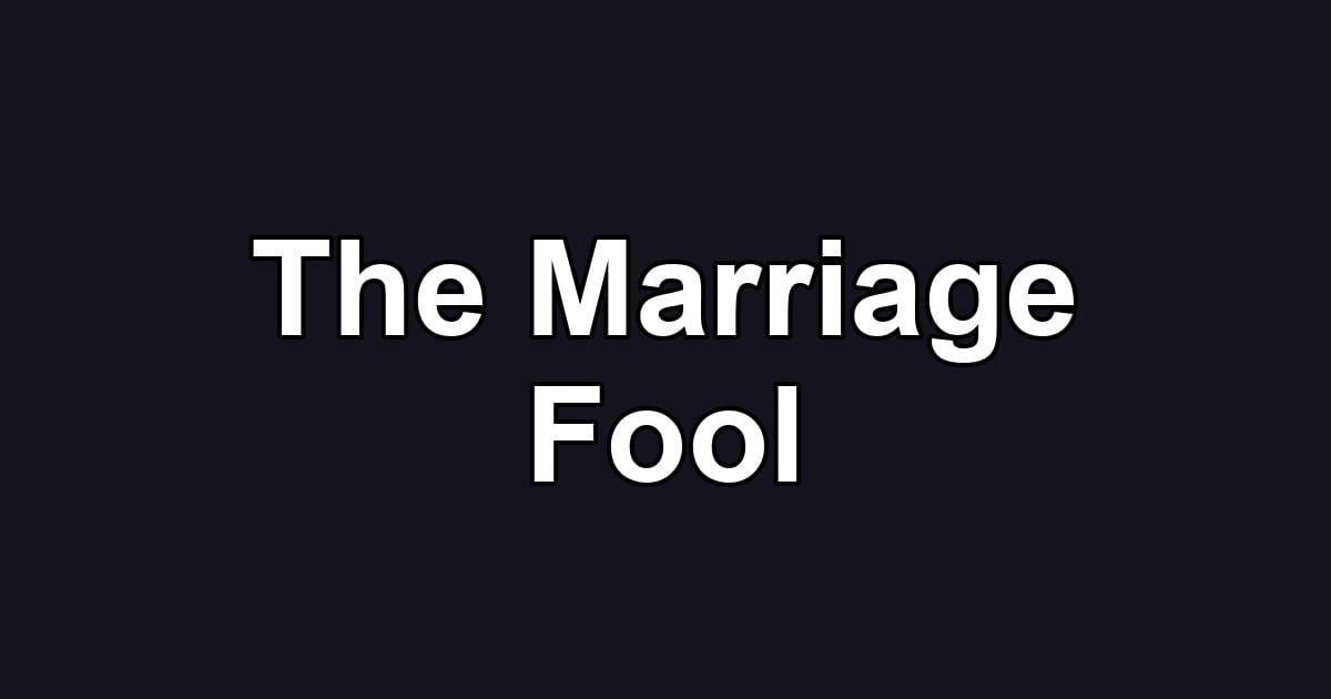 The Marriage Fool
