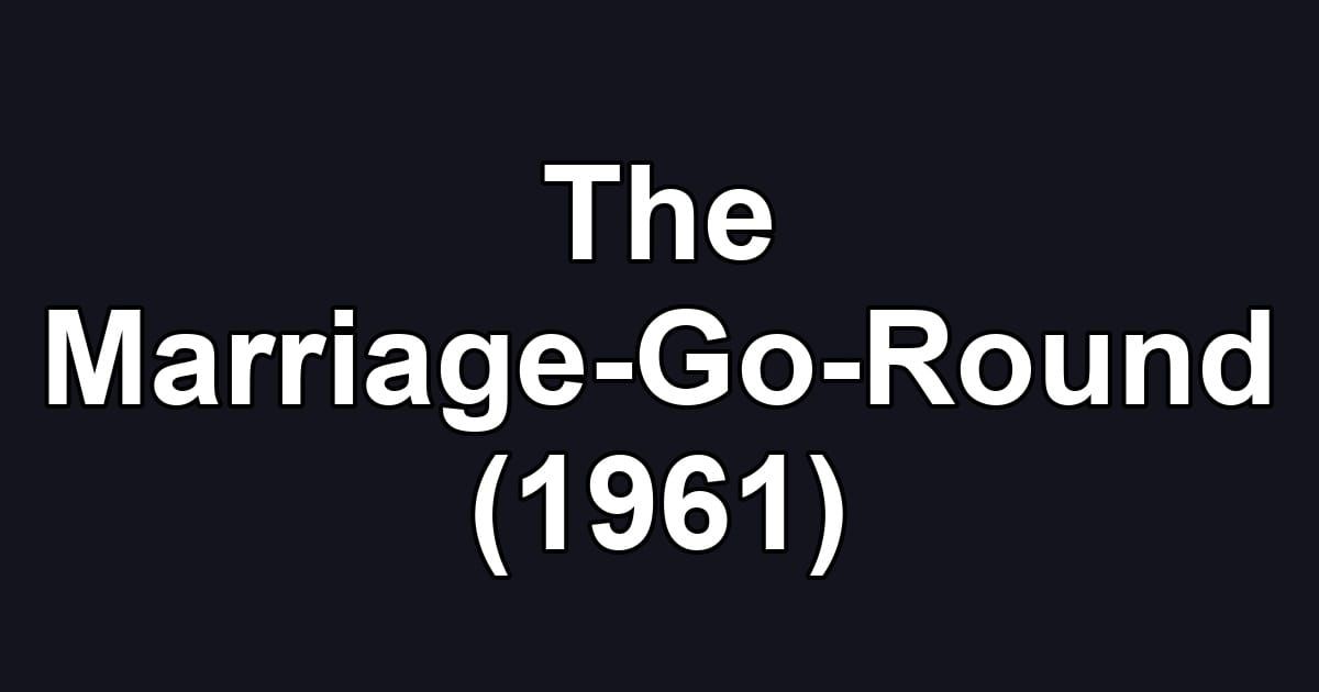 The Marriage-Go-Round (1961)