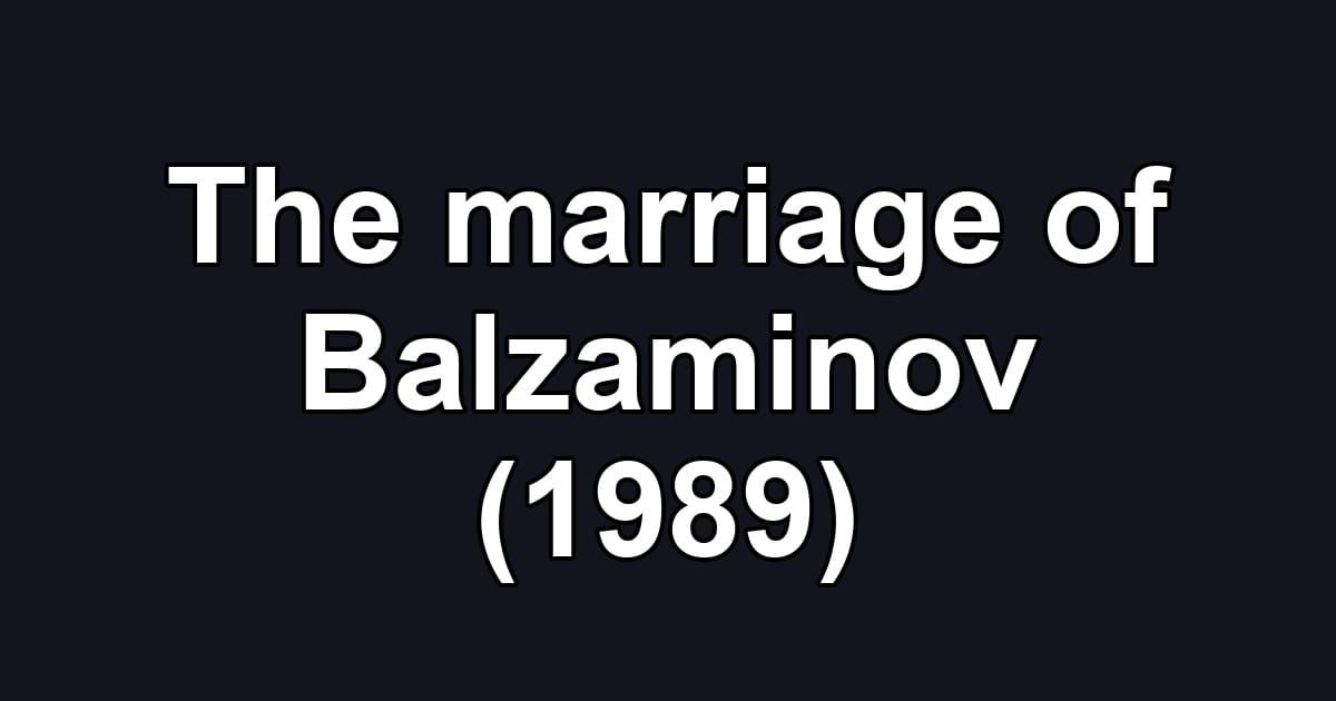 The marriage of Balzaminov (1989)