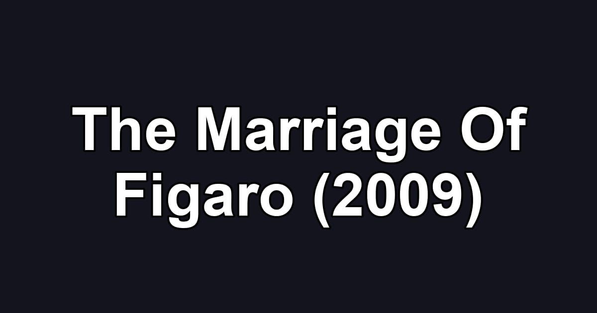 The Marriage Of Figaro (2009)