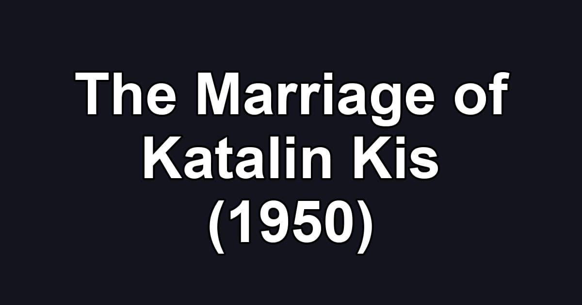 The Marriage of Katalin Kis (1950)