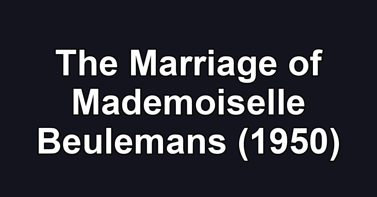 The Marriage of Mademoiselle Beulemans (1950)