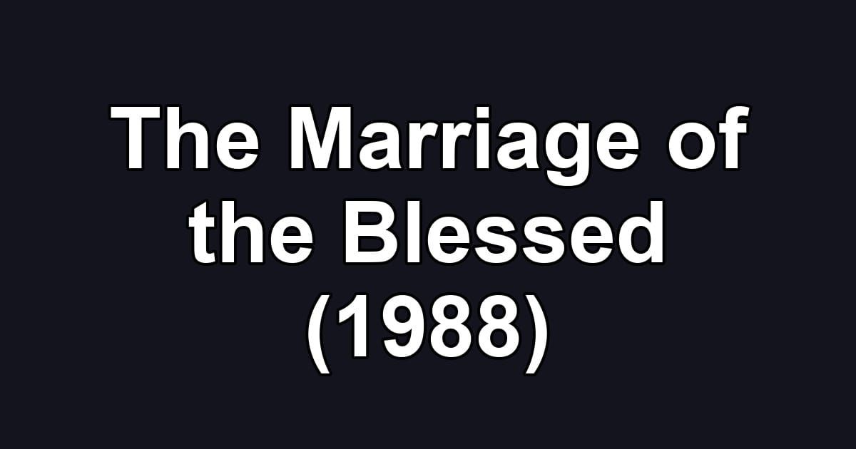 The Marriage of the Blessed (1988)