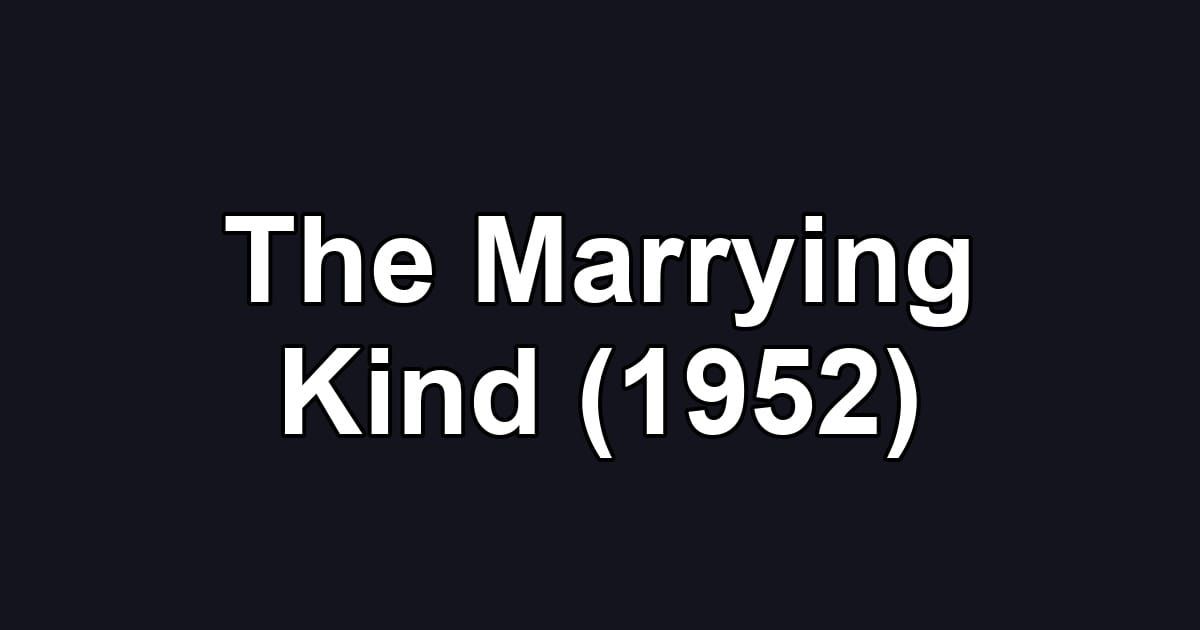 The Marrying Kind (1952)