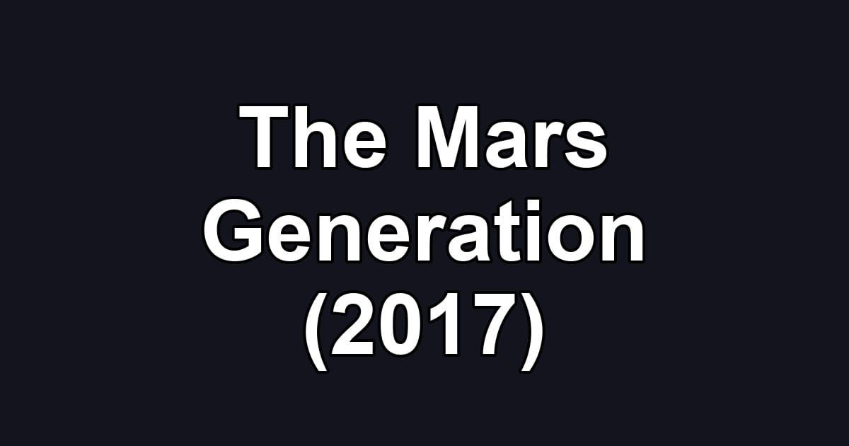 The Mars Generation (2017)
