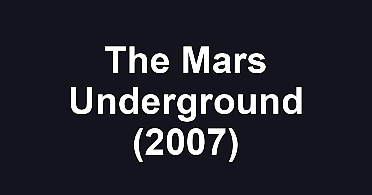 The Mars Underground (2007)