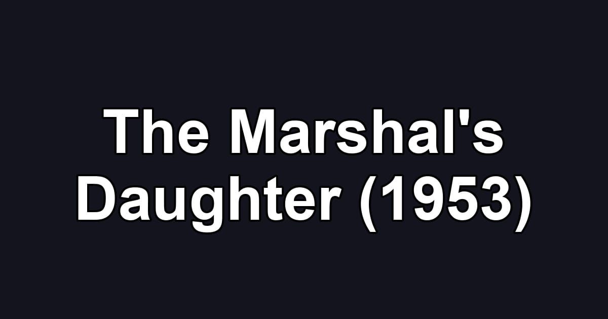 The Marshal's Daughter (1953)