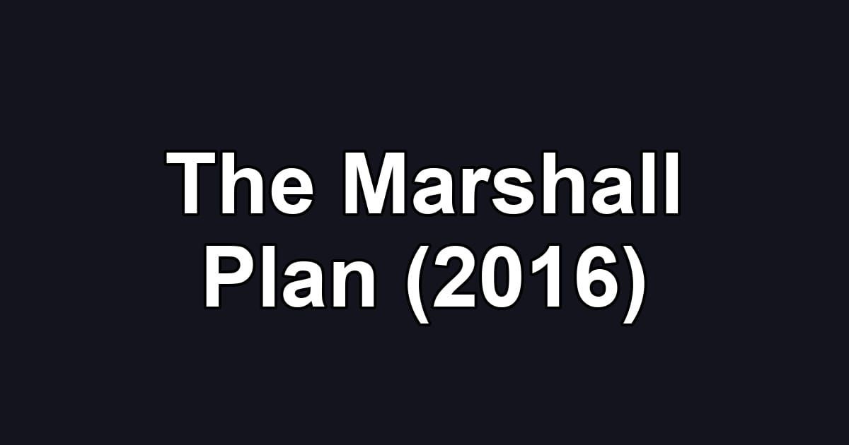 The Marshall Plan (2016)
