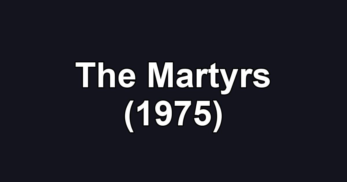 The Martyrs (1975)