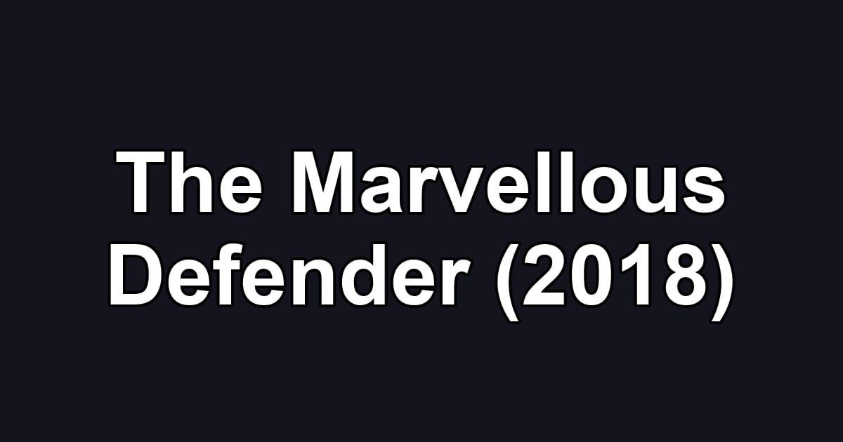 The Marvellous Defender (2018)