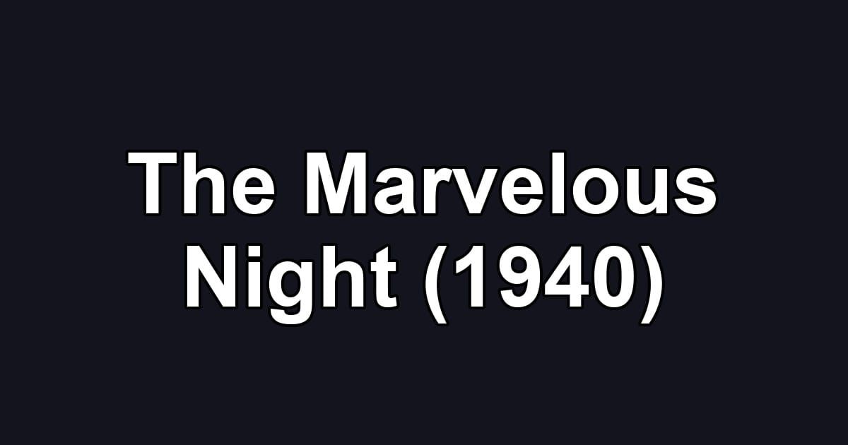 The Marvelous Night (1940)