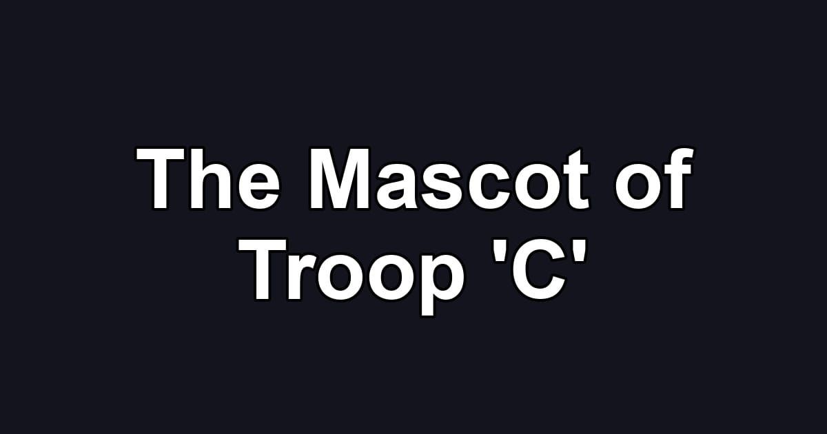 The Mascot of Troop 'C'
