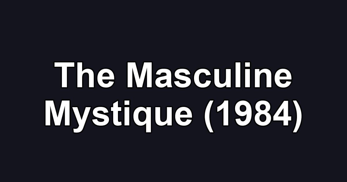 The Masculine Mystique (1984)