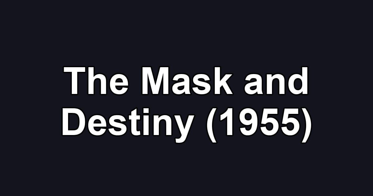 The Mask and Destiny (1955)