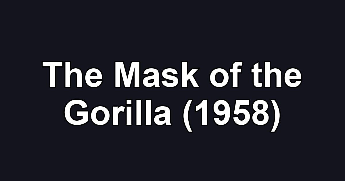 The Mask of the Gorilla (1958)