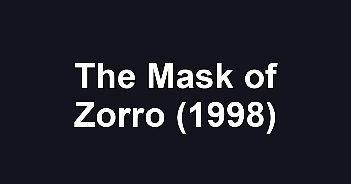 The Mask of Zorro (1998)