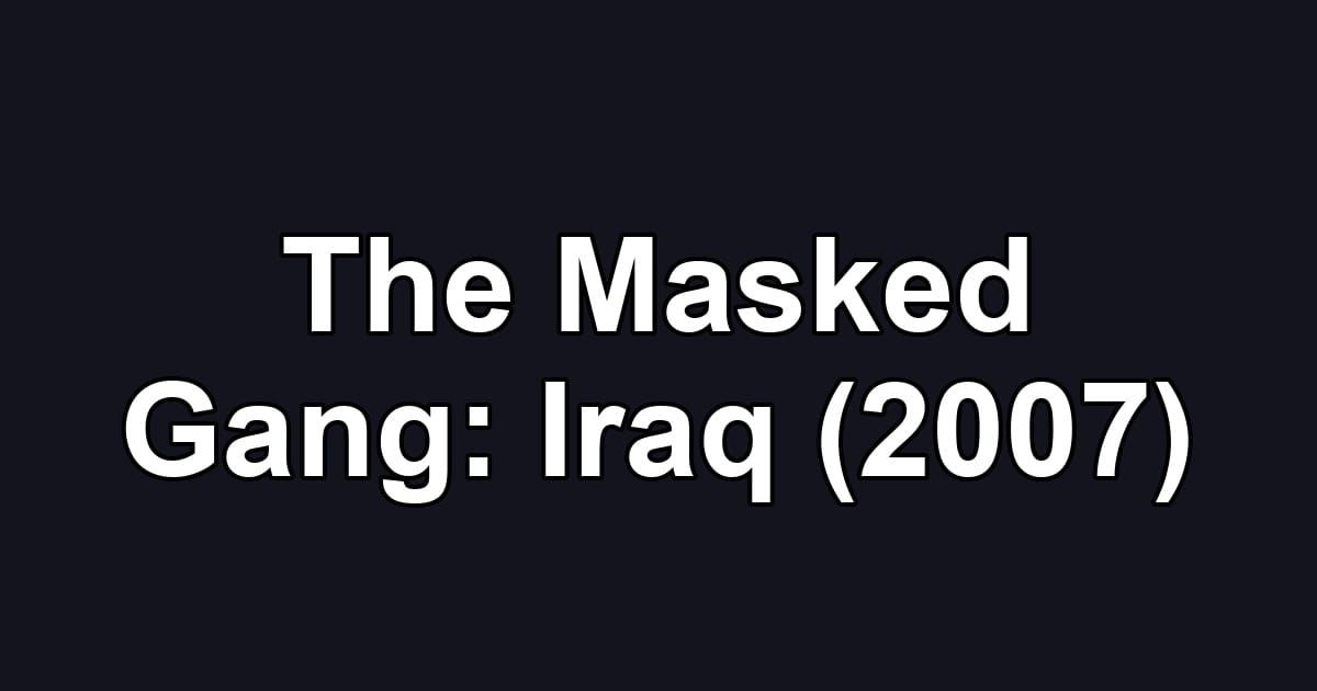 The Masked Gang: Iraq (2007)