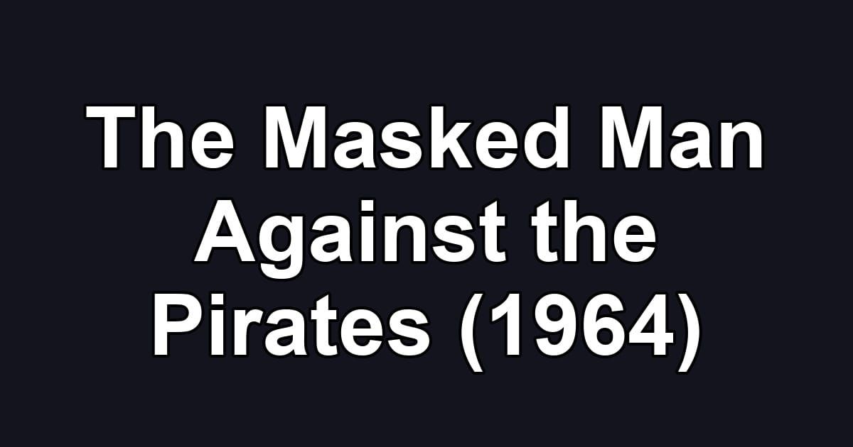 The Masked Man Against the Pirates (1964)