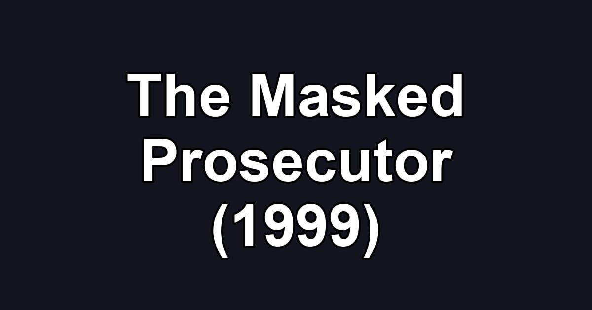 The Masked Prosecutor (1999)