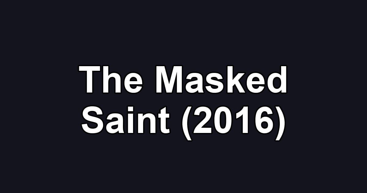 The Masked Saint (2016)
