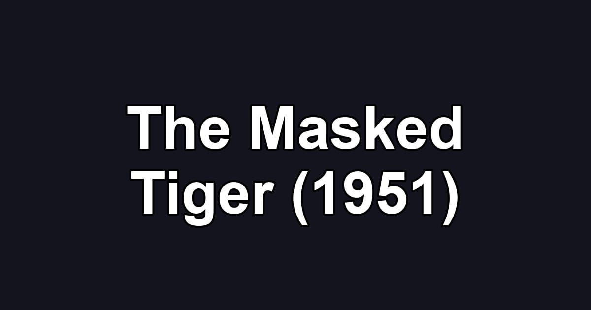 The Masked Tiger (1951)