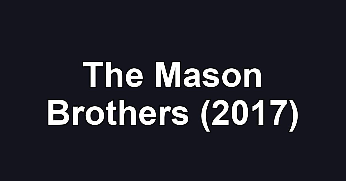 The Mason Brothers (2017)