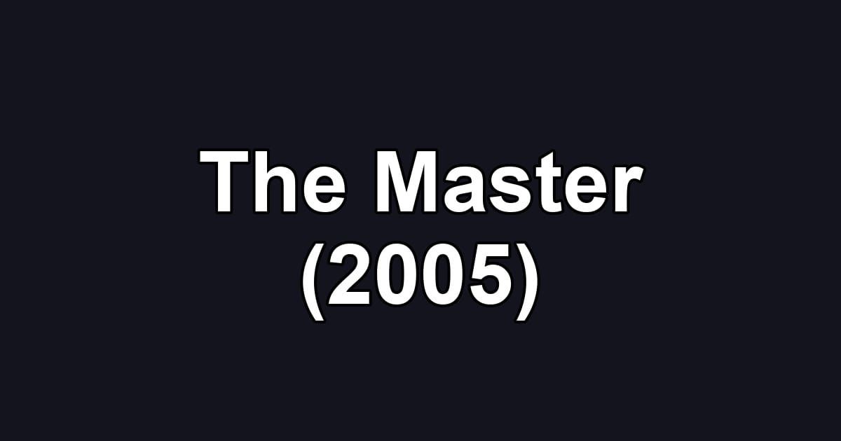 The Master (2005)