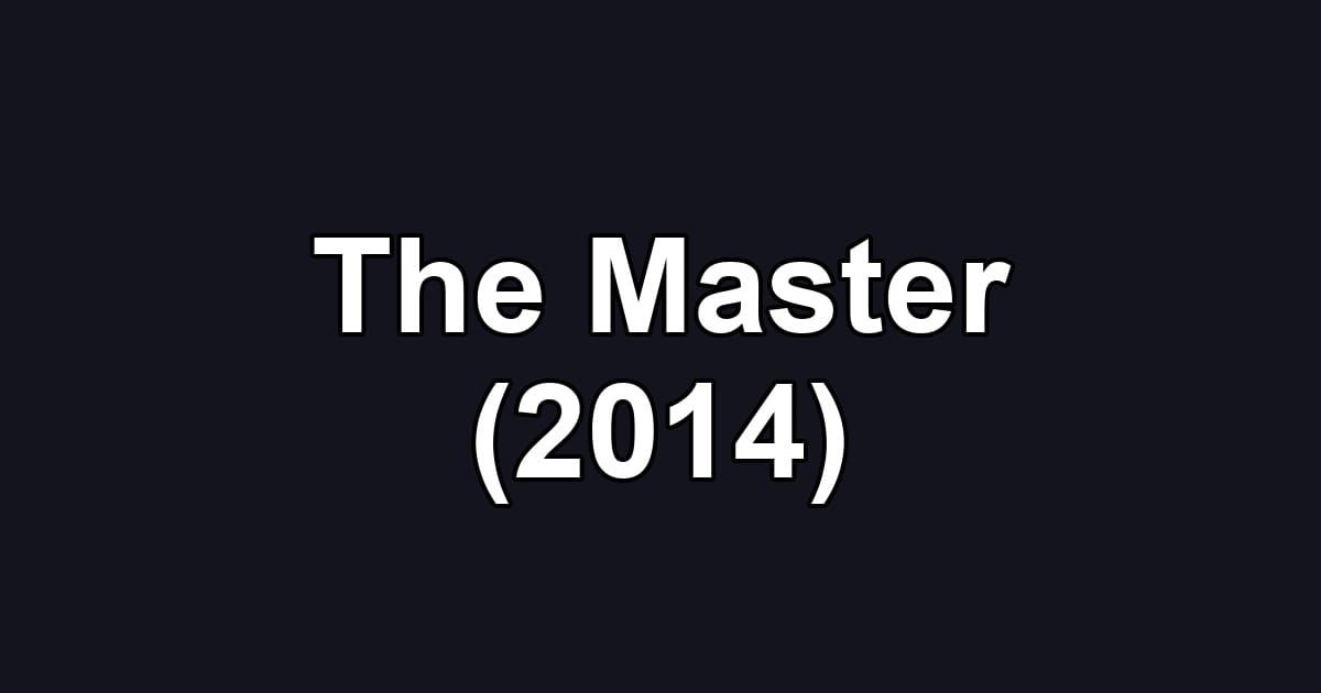 The Master (2014)