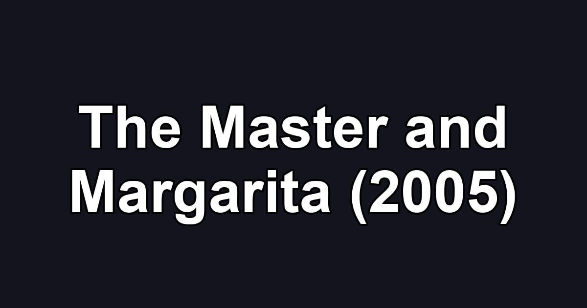 The Master and Margarita (2005)