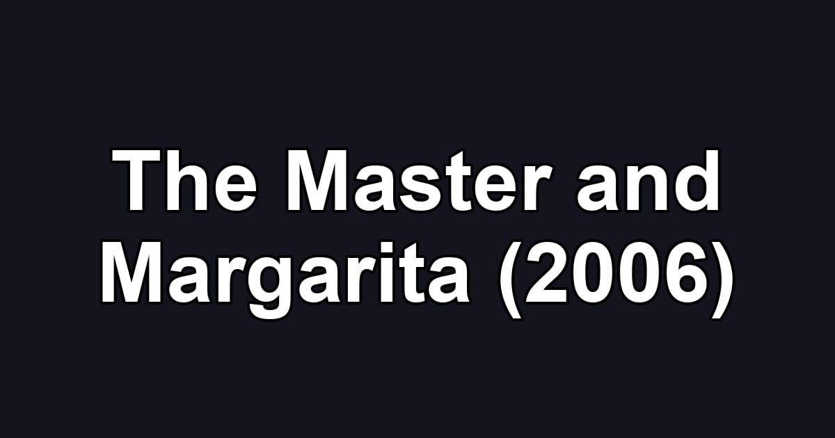 The Master and Margarita (2006)