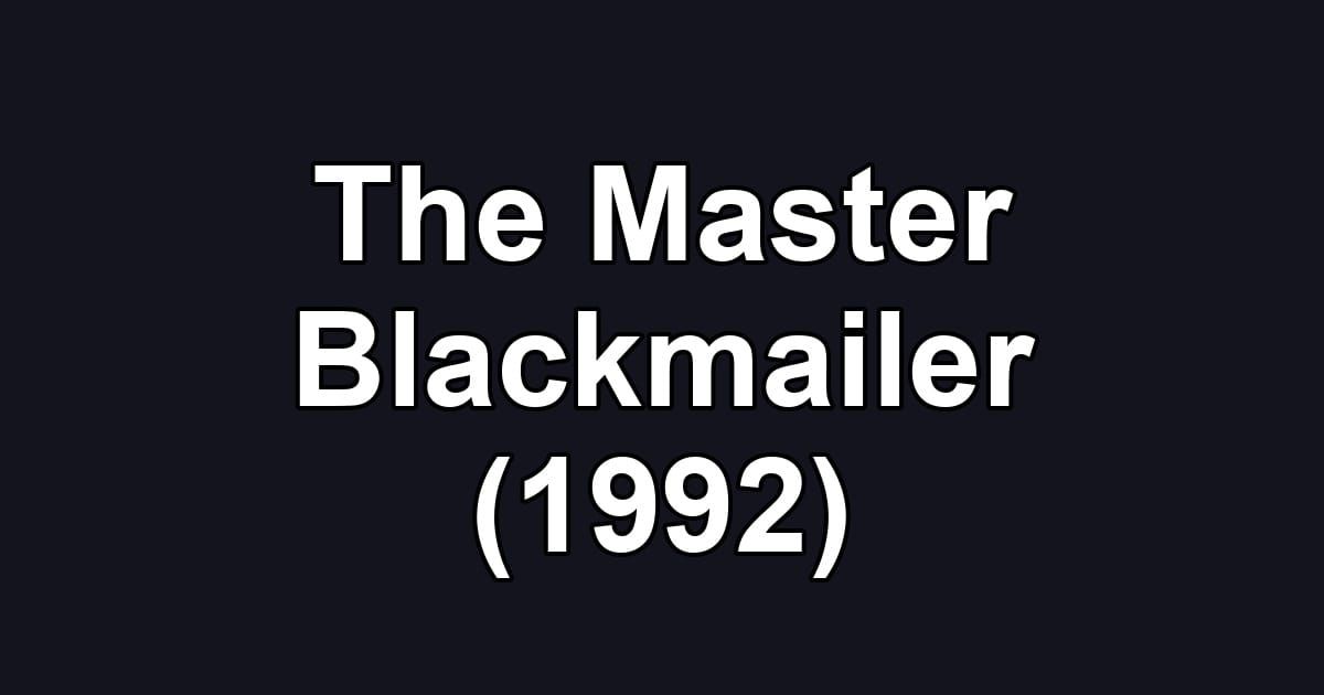 The Master Blackmailer (1992)