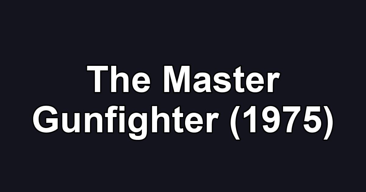The Master Gunfighter (1975)
