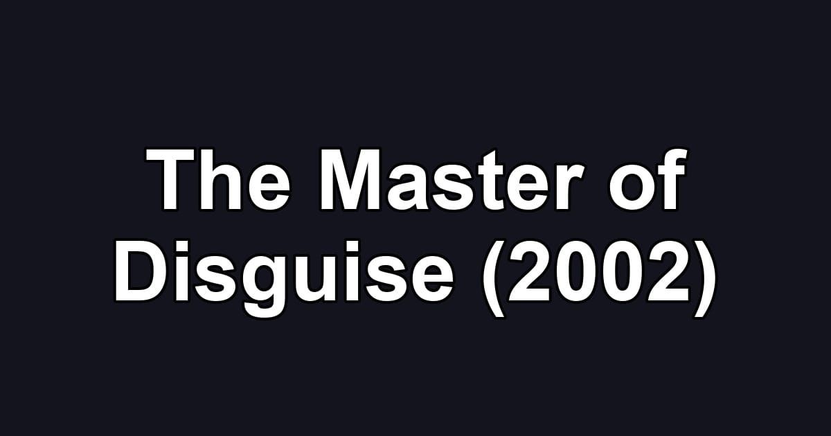 The Master of Disguise (2002)