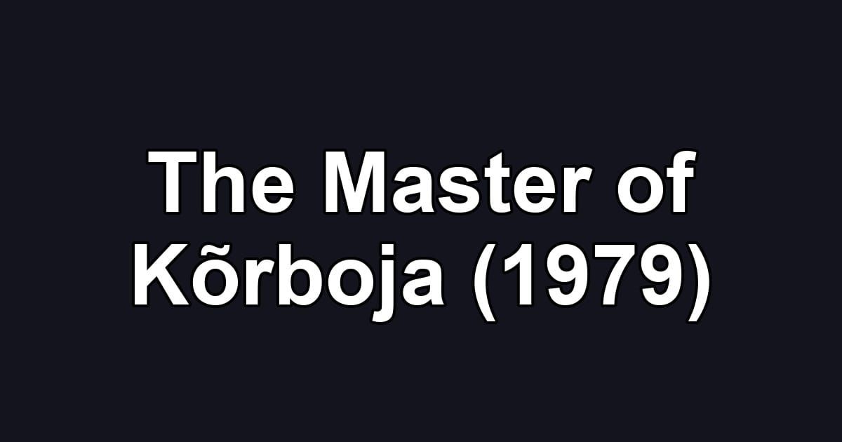 The Master of Kõrboja (1979)