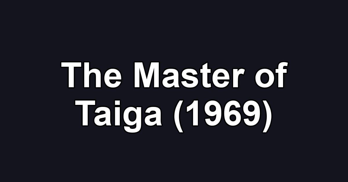 The Master of Taiga (1969)
