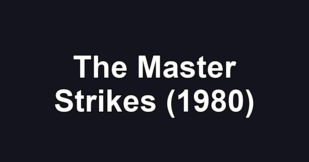 The Master Strikes (1980)