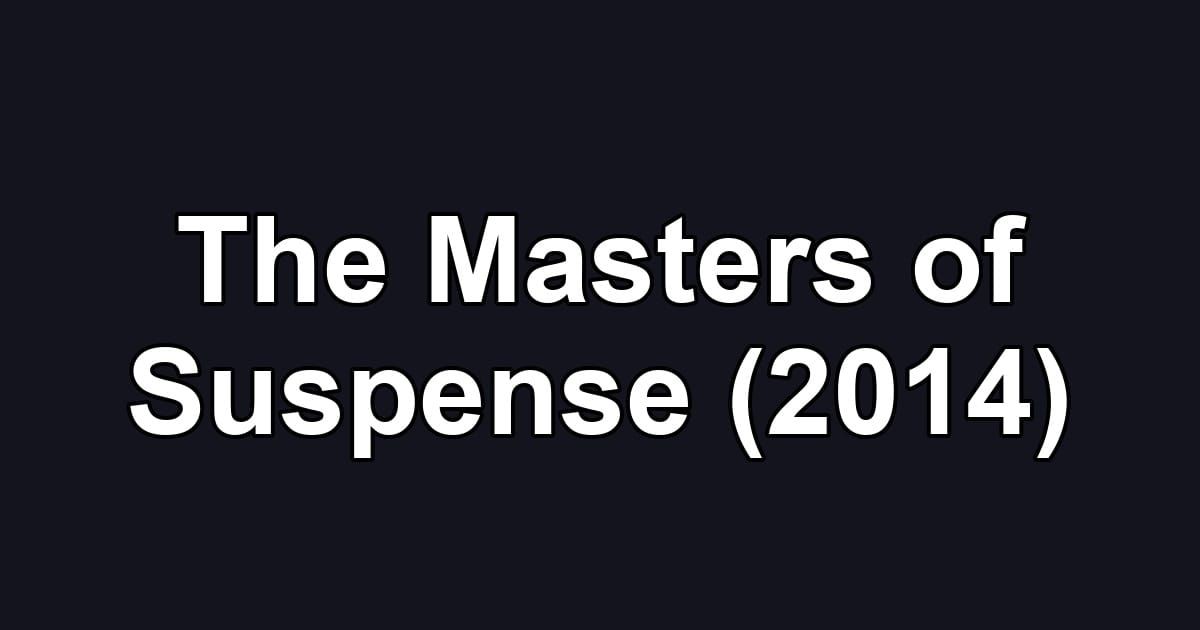 The Masters of Suspense (2014)