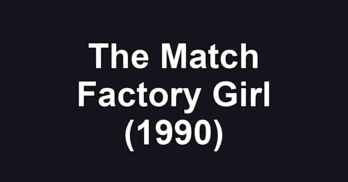 The Match Factory Girl (1990)