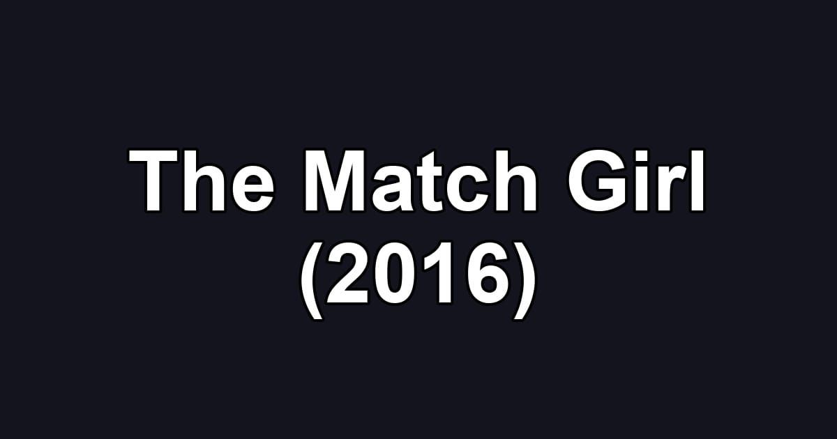 The Match Girl (2016)