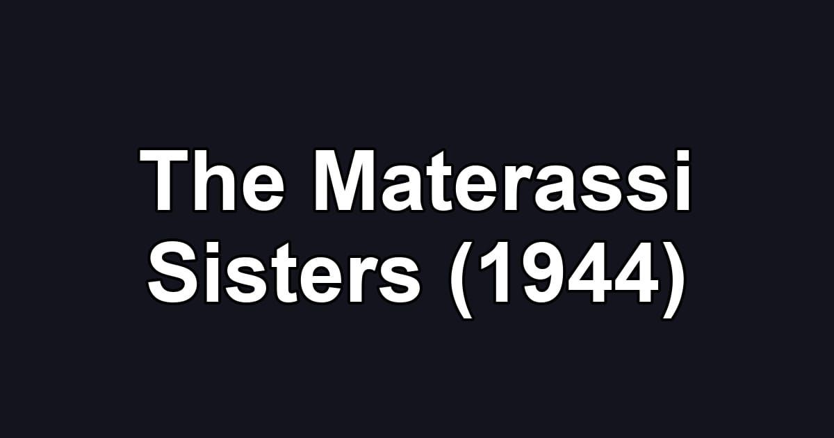 The Materassi Sisters (1944)