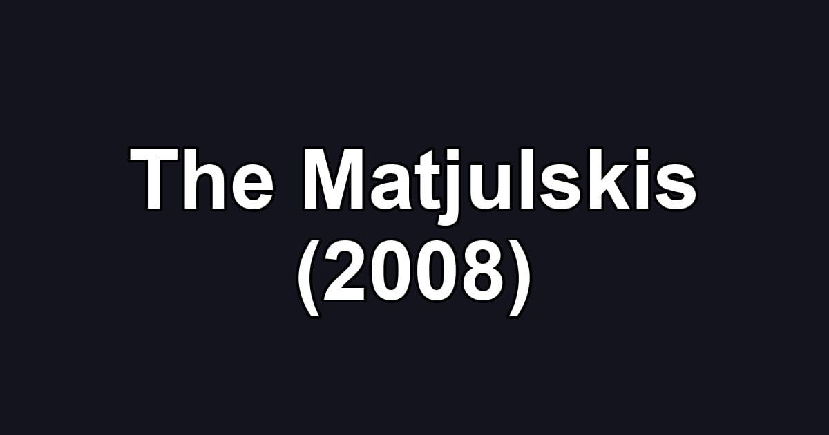 The Matjulskis (2008)