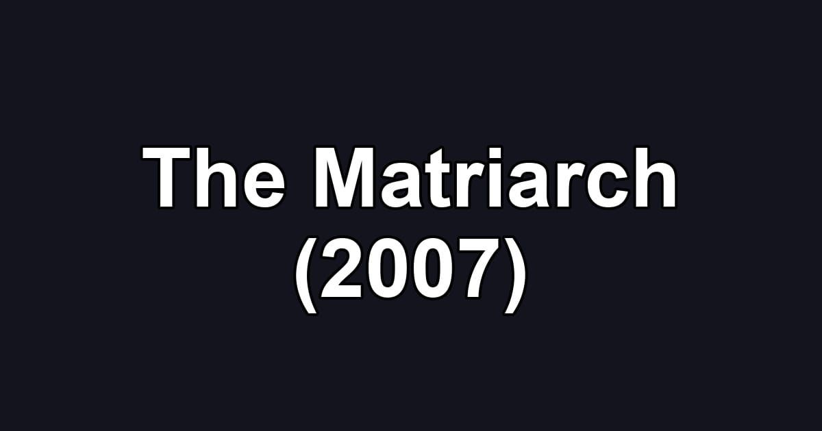 The Matriarch (2007)
