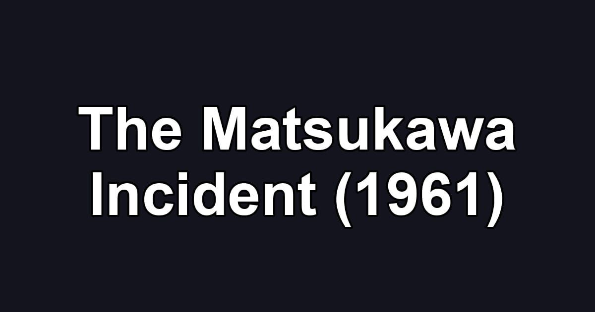The Matsukawa Incident (1961)